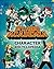 My Hero Academia Character Encyclopedia: The Official Companion to More Than 100 Heroes, Villains, Students, and Teachers from the Hit Anime
