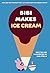Bibi Makes Ice Cream: Join Bibi and friends for a cut-and-paste ice cream party!