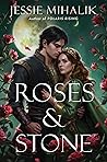 Roses & Stone by Jessie Mihalik