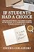 If Students Had a Choice: The High School Teacher's Guide to Building a Classroom Culture Where Students Say, "I Love This Class!"