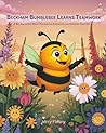 Beckham Bumblebee Learns Teamwork by Jerry Fleury Beckham Bumblebee Learns Teamwork by Jerry Fleury