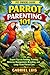 PARROT PARENTING 101: Exper...