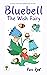 Bluebell: The Wish Fairy