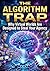 Algorithm Trap: Why Virtual...