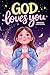 God Loves You (Full-Color Edition) by Anna Nowell