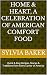Home & Heart, A Celebration of American Comfort Food by Sylvia Baker