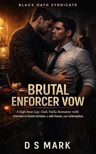 BRUTAL ENFORCER VOW: A high-heat Gay Dark Mafia Romance with enemies to lovers tension, a safe house, and redemption. (BLACK OATH SYNDICATE Book 2)