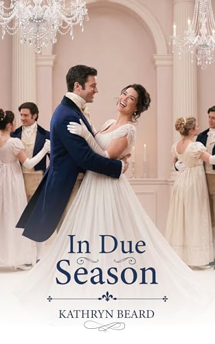 In Due Season: A Pride and Prejudice Continuation (Kindle Edition)