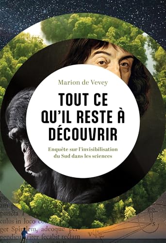 Tout ce qu'il reste à découvrir: Enquête sur l'invisibilisation du Sud dans les sciences (Paperback)