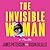 The Invisible Woman: A Thriller