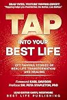 Tap into Your Best Life: EFT Tapping Stories of Real-Life Transformation and Healing. Weight Loss, Fibromyalgia, Lyme, PCOS, Eczema, Trauma, Soulmate Love, Past Life, Soul Purpose
