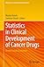 Statistics in Clinical Development of Cancer Drugs: Recent Trends & Advances (IISA Series on Statistics and Data Science)