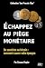 Échapper au piège monétaire...