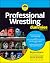 Professional Wrestling For Dummies by Bryan Alvarez