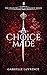A Choice Made by Gabrielle Lawrence A Choice Made by Gabrielle Lawrence