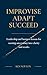 Improvise Adapt Succeed: Le...