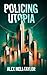 Policing Utopia