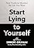 Start Lying to Yourself: New Truths to Manifest the Life You Want