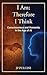 I Am; Therefore I Think by JP Pulcini