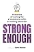 Strong Enough: 11 stories o...