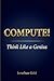 Compute!: Think Like a Genius (10.5281/zenodo.19034876.)