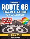 The Only Route 66 Travel Guide You’ll Ever Need (2026-2027): The Complete Full Color Road Trip Planner with Clear Maps, Mile-by-Mile Routes, Must-See Stops & Hidden Gems from Chicago to Santa Monica
