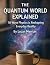 The Quantum World Explained...