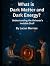 What is Dark Matter and Dar...