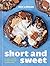 Short and Sweet: 75 Simple Recipes to Bake Without a Stand Mixer