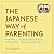 The Japanese Way of Parenting: And What It Taught Me About Raising (Mostly) Calm, Caring, Capable Kids