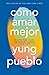 Cómo amar mejor: El camino hacia vínculos más profundos comienza en uno mismo