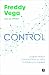 Control: La guía radical para dominar tu vida, tu futuro y tu riqueza
