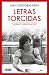 Letras torcidas: La doble vida de Mariana Callejas: escritora y agente de Pinochet