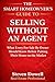 The Smart Homeowner's Guide to Selling Without an Agent by Steven Dowell