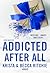 Addicted - Addicted after a...