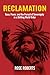 Reclamation: Race, Power, a...