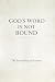 God's Word Is Not Bound by Andrew Case