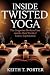 Inside Twisted Yoga: The Gr...