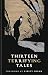 Thirteen Terrifying Tales