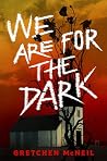 We Are for the Dark