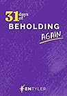 31 Days of Behold...