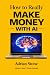 How to Really Make Money wi...