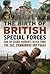 The Birth of British Special Forces: How the Guards Regiments Helped Forge the SAS, Commandos and Paras