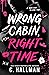 Wrong Cabin, Right Time