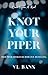 Knot Your Piper: A Rockstar Romance Omegaverse Pied Piper Retelling