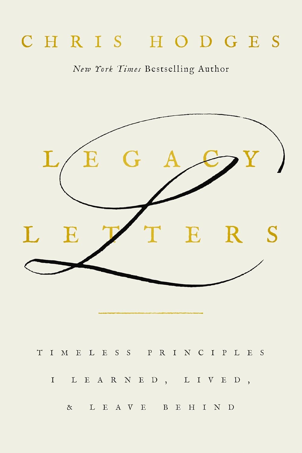Legacy Letters: Timeless Principles I Learned, Lived, and Leave Behind
