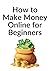 How to Make Money Online fo...