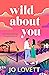 Wild About You: A BRAND NEW unforgettable romance of second chances from Jo Lovett for 2026
