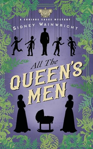 All the Queen's Men: A Curious Cases Mystery (The Curious Cases Mysteries Book 2)