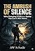The Ambush of Silence - Why denying ptsd is a battle you can'... by A.W. Schade The Ambush of Silence - Why denying ptsd is a battle you can'... by A.W. Schade
